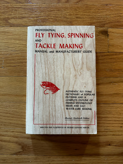 Professional Fly Tying, Spinning and Tackle Making Manual and Manufacturers’ Guide - George Leonard Herter