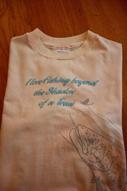 I Love Fishing Beyond The Shadow of a Trout T - S