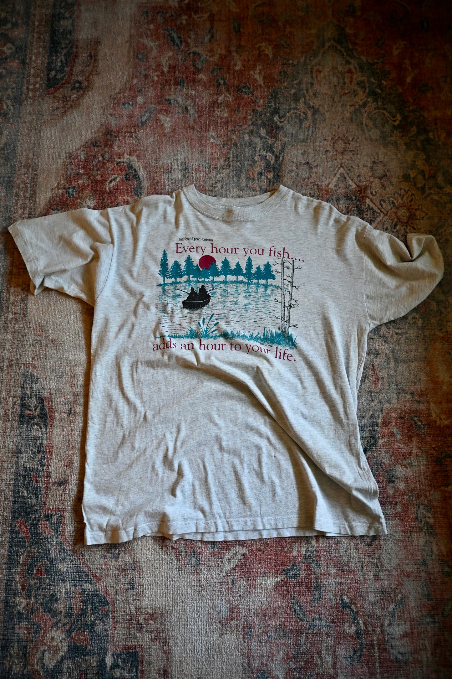 Every Hour You Fish.. T - XL