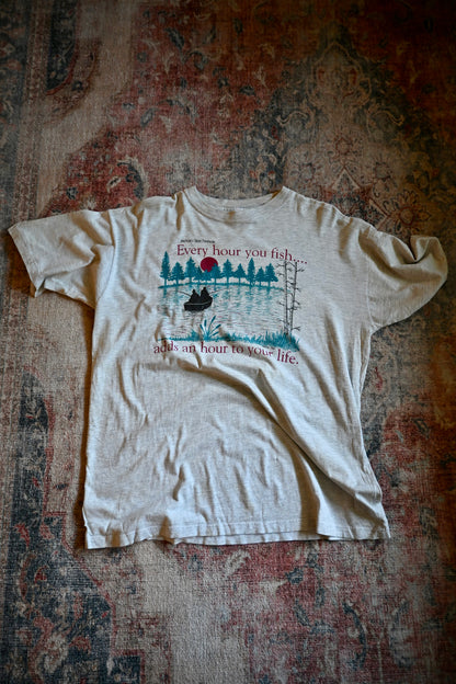 Every Hour You Fish.. T - XL