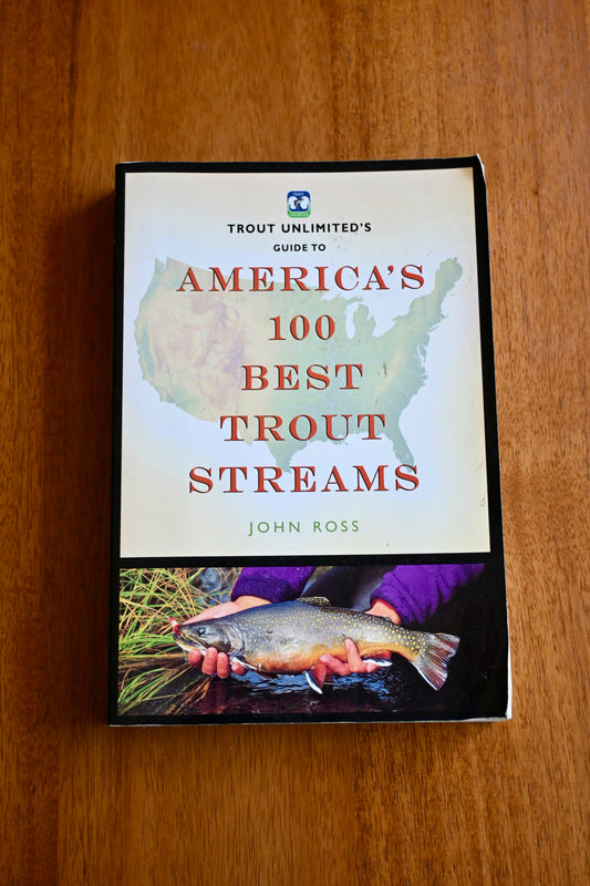 TU's Guide to Americas's 100 Best Trout Streams - 1999