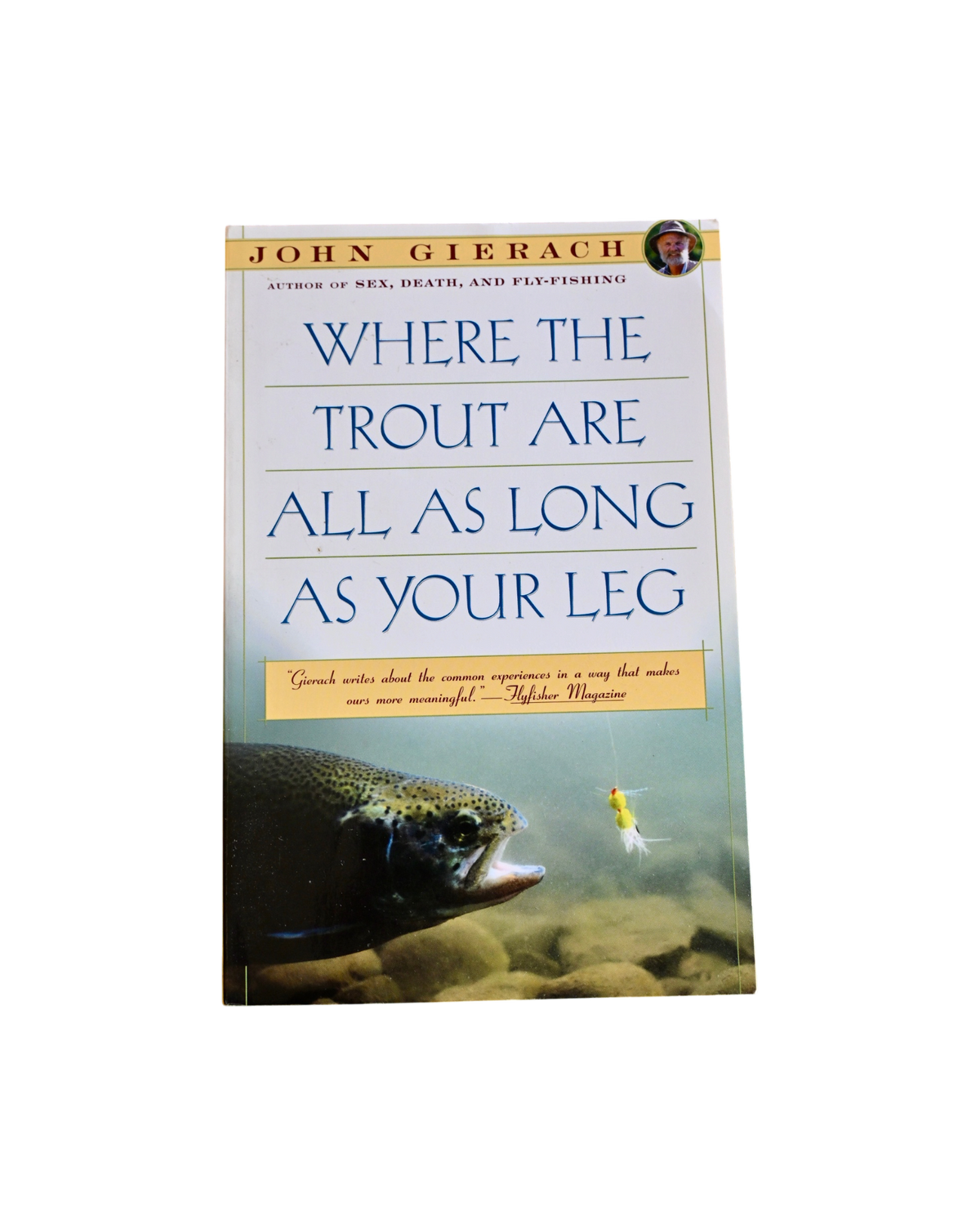 Where the Trout Are All as Long as Your Leg - Gierach, John