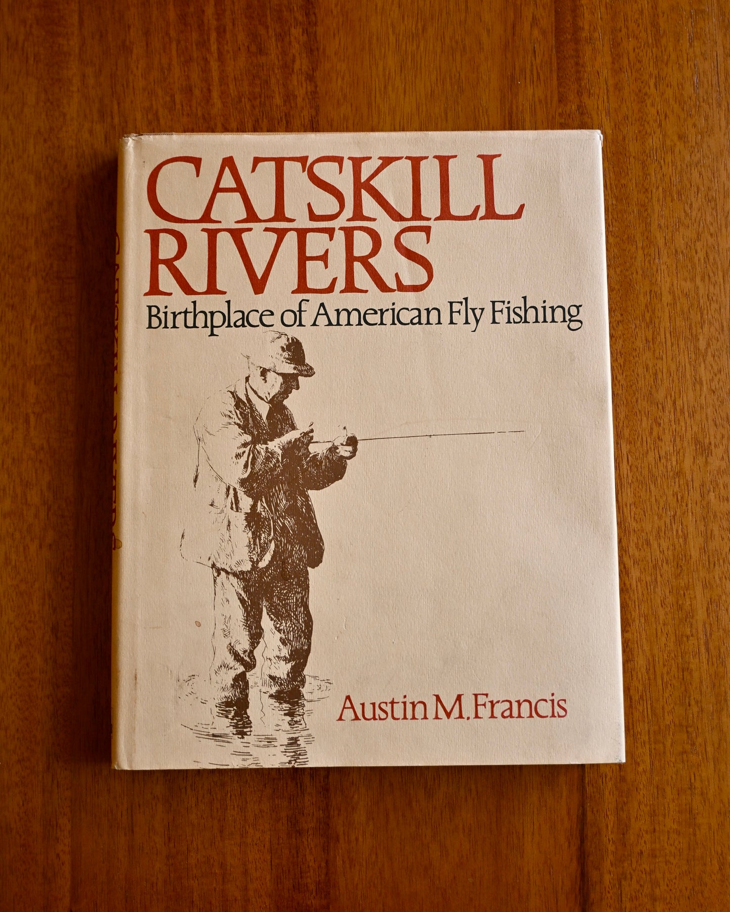 Catskill Rivers - Birthplace of American Fly Fishing - Austin M. Francis