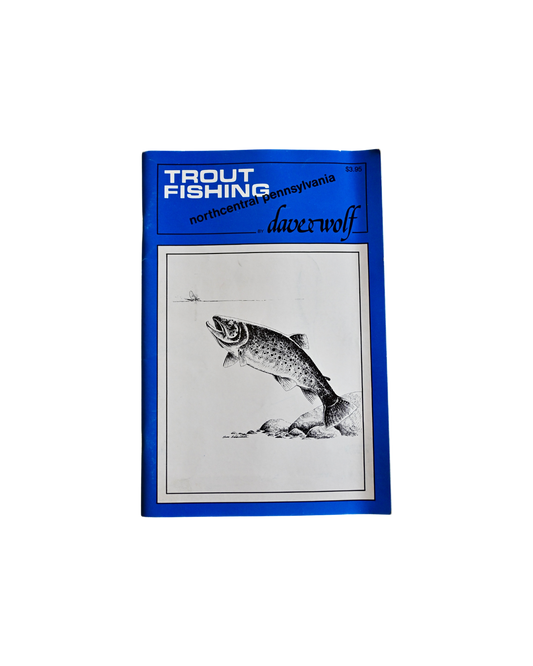 Trout Fishing Northcentral Pennsylvania - Dave Wolf
