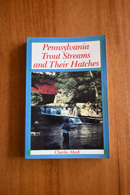 Pennsylvania Trout Streams and Their Hatches - Charles Meck
