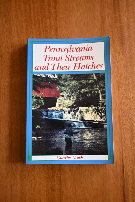 Pennsylvania Trout Streams and Their Hatches - Charles Meck