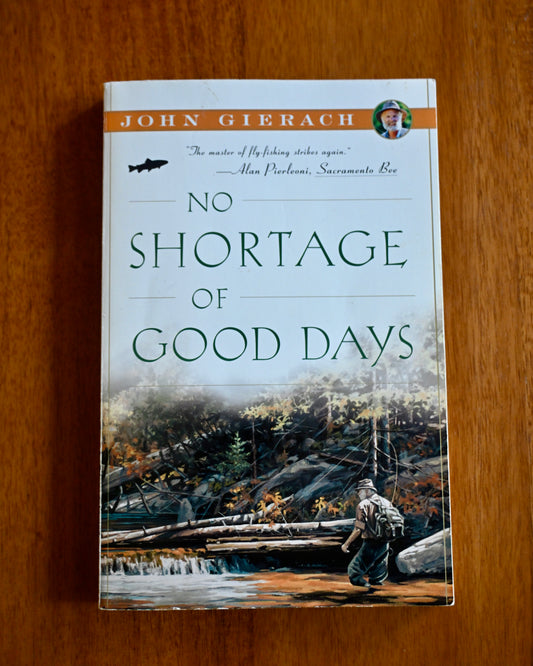 No Shortage of Good Days - John Gierach