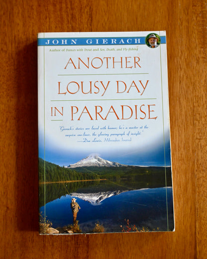 Another Lousy Day in Paradise - John Gierach
