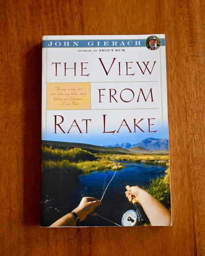 The View From Rat Lake - John Gierach