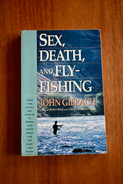 Sex, Death, and Fly-Fishing - John Gierach