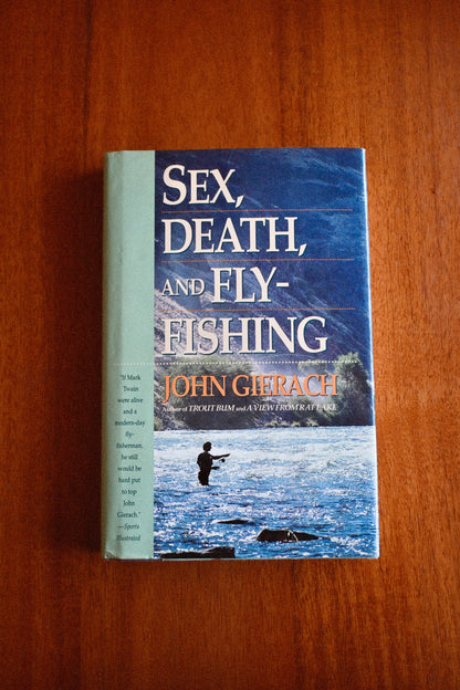 Sex, Death, and Fly-Fishing - John Gierach