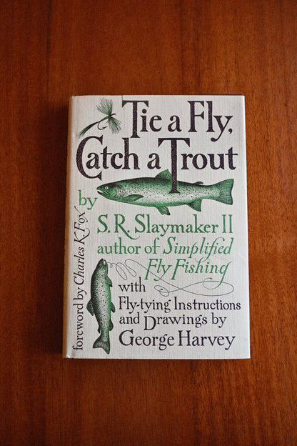 Tie a Fly, Catch a Trout - Slaymaker, S. R