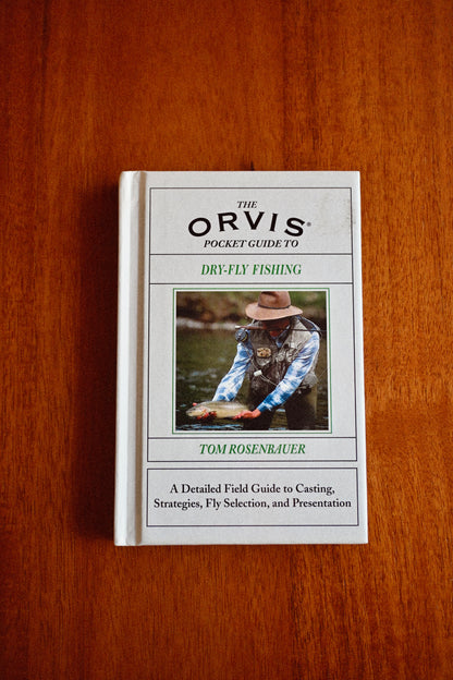 The Orvis Pocket Guide to Dry-Fly Fishing - Tom Rosenbauer