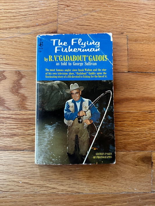 The Flying Fisherman - R.V. “Gadabout” Gaddis as told to George Sullivan