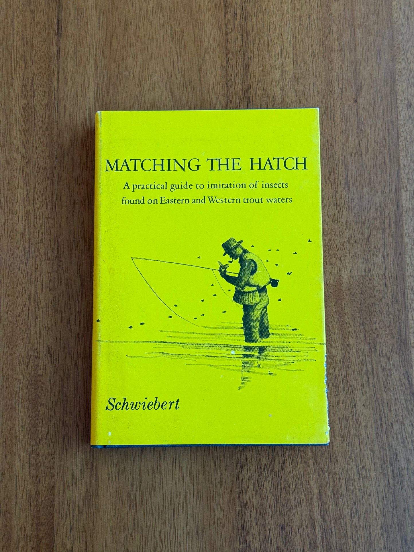 Matching The Hatch - Ernest Schwiebert