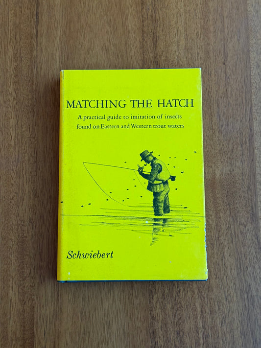 Matching The Hatch - Ernest Schwiebert