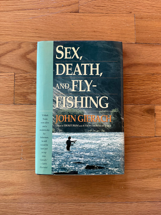 Sex, Death, and Fly-Fishing RARE 1st Edition/Printing ; John Gierach