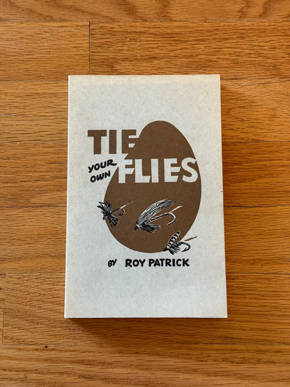 Tie Your Own Flies - Roy Patrick