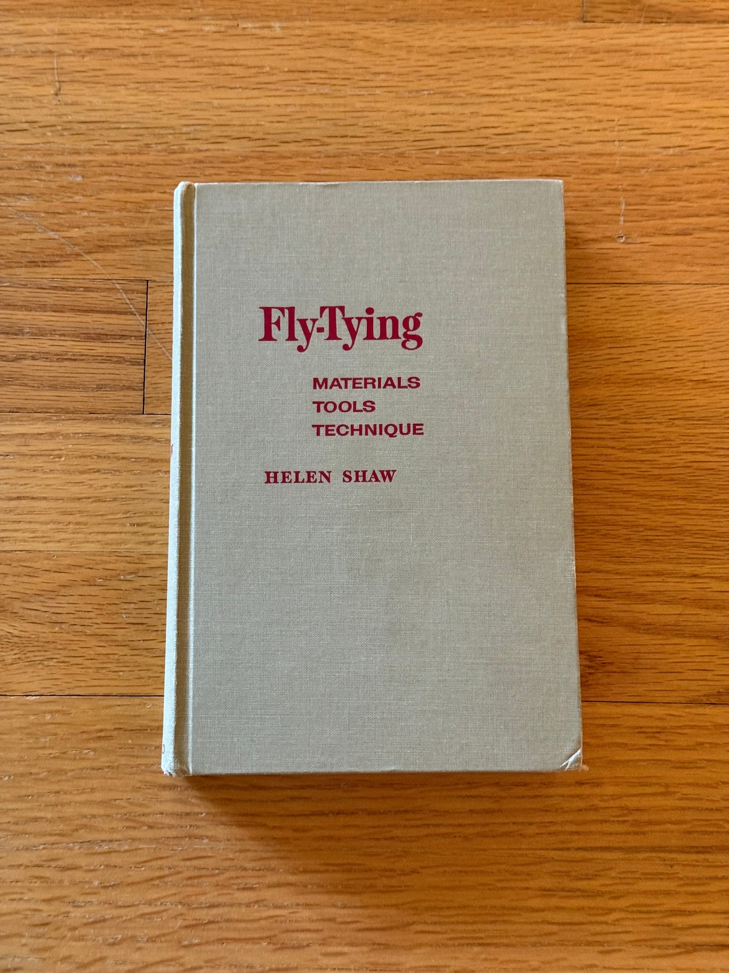 Fly-Tying: Materials, Tools, Technique - Helen Shaw